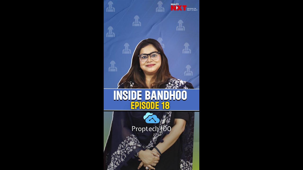 Kritika Singh Rawat's Deep Dive Into Bandhoo In Proptech 100 | Ep 18
