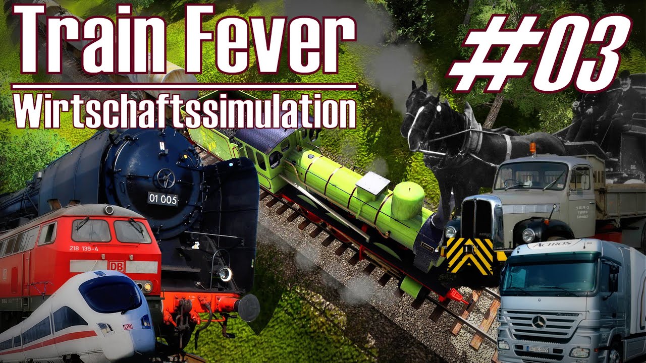 Train Fever ★ Gameplay #03 ★ Transport-Gigant [Deutsch/HD]