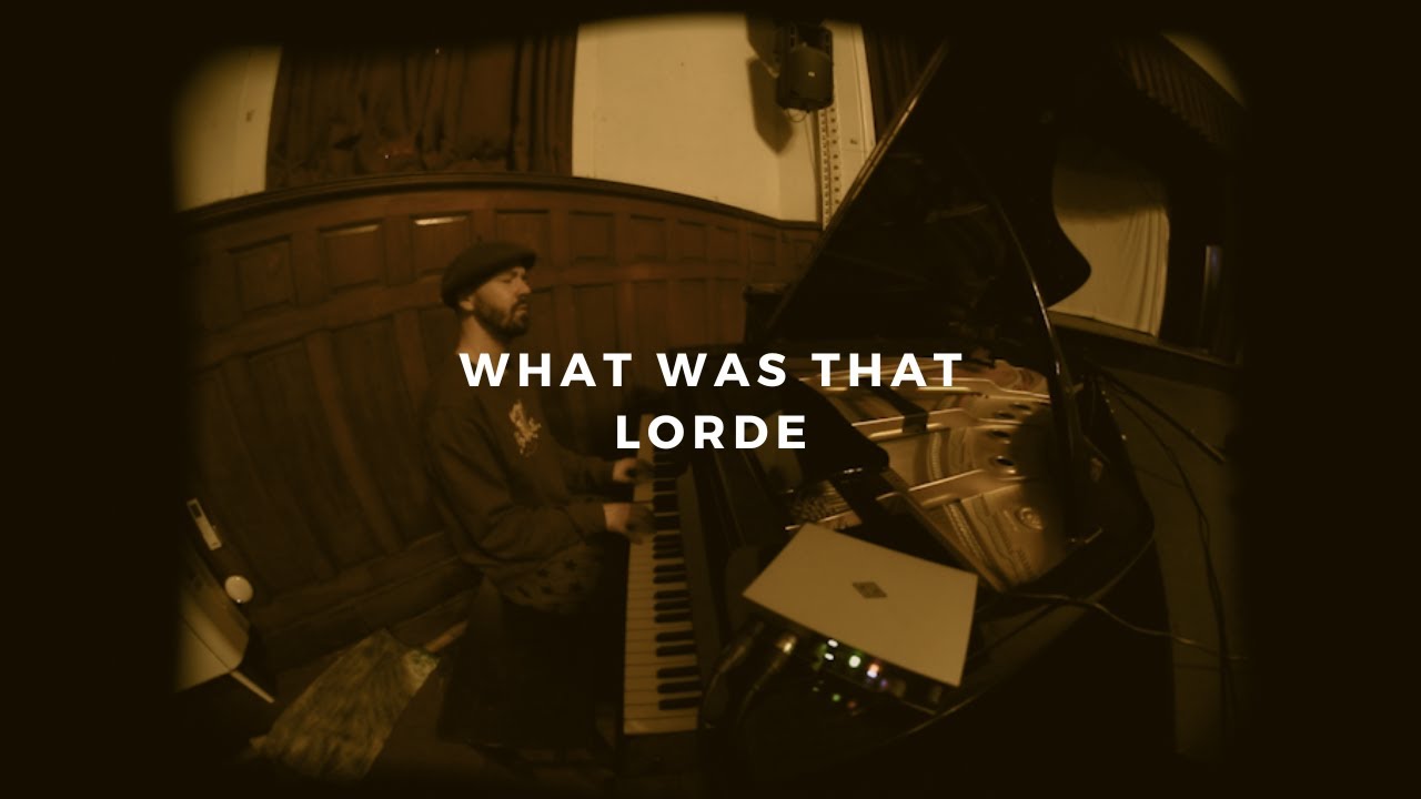 what was that: lorde (piano rendition)