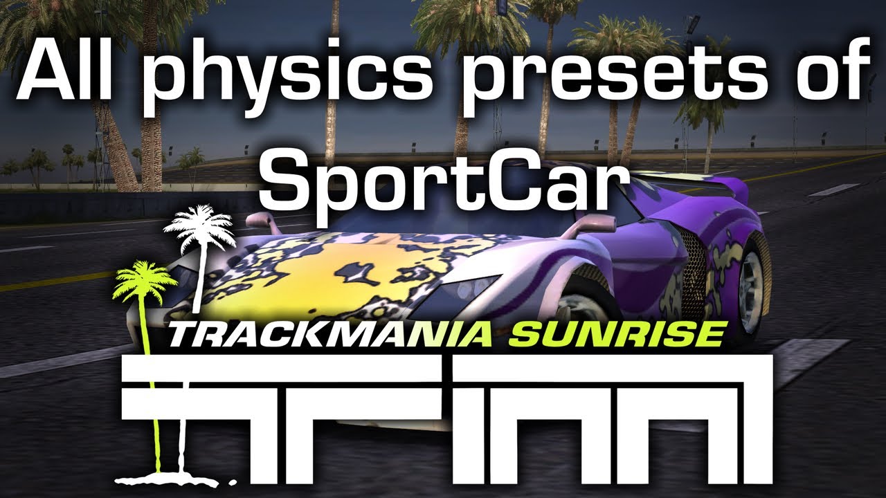 TrackMania - All physics presets of SportCar