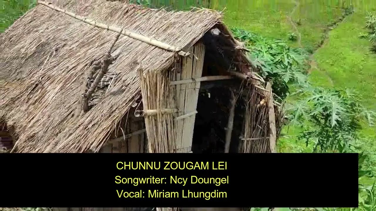 CHUNNU ZOUGAM LEI - Miriam Lhungdim // Songwriter: Ncy Doungel (1987)