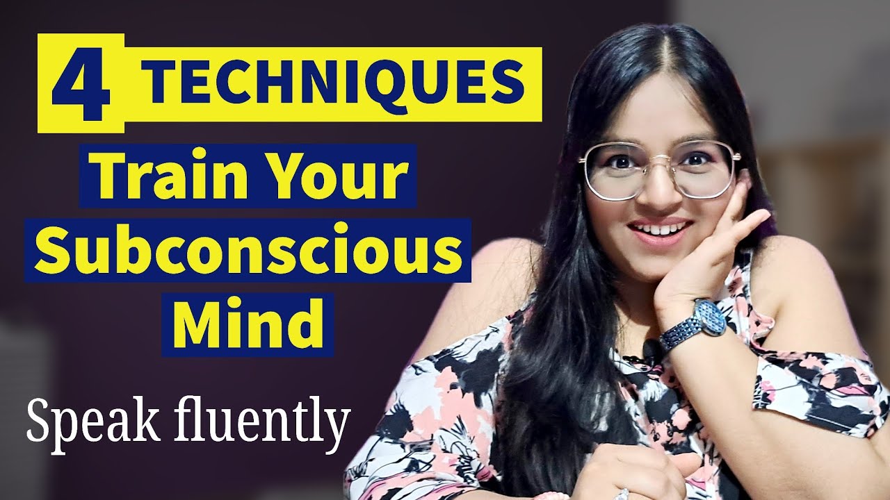 4 Ways to Train Your Subconscious Mind to Speak Fluent English