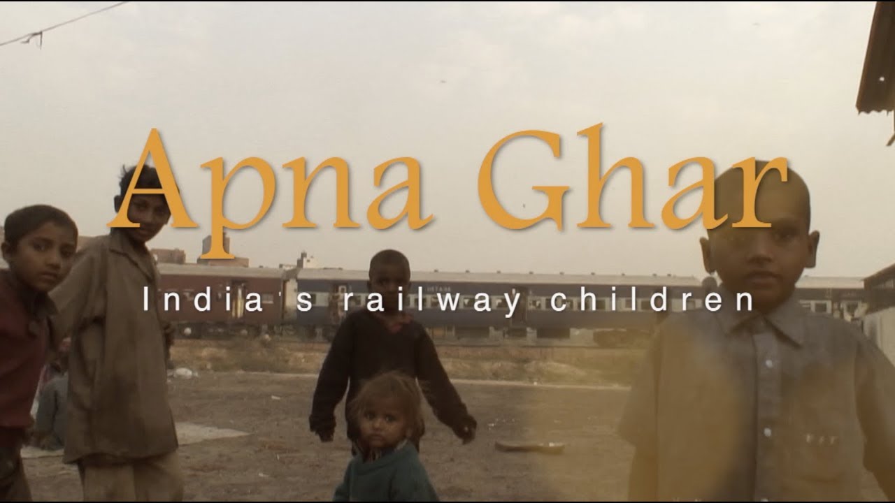 Apna Ghar - My Home. A story of India's Railway children
