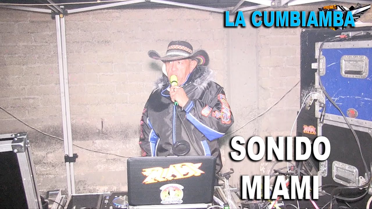 *** LA CUMBIAMBA, SONIDO MIAMI ***