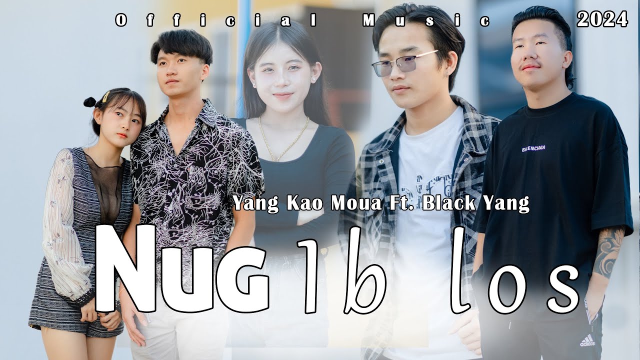 Thov Nug Ib Lo.  Black Yang, Ya Kao Moua. Official Music Video
