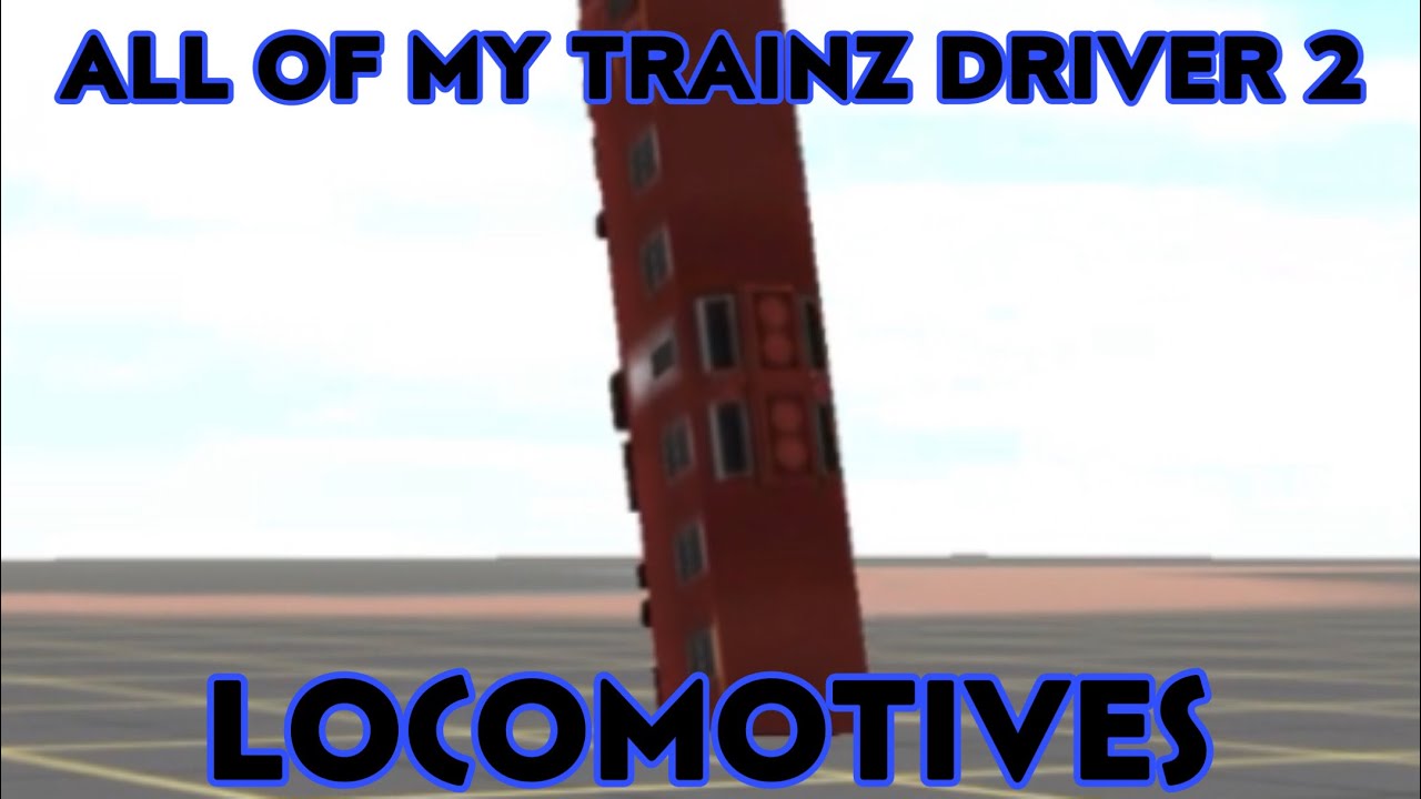 ALL OF MY TRAINZ DRIVER 2 LOCOS/VEHICLES!!