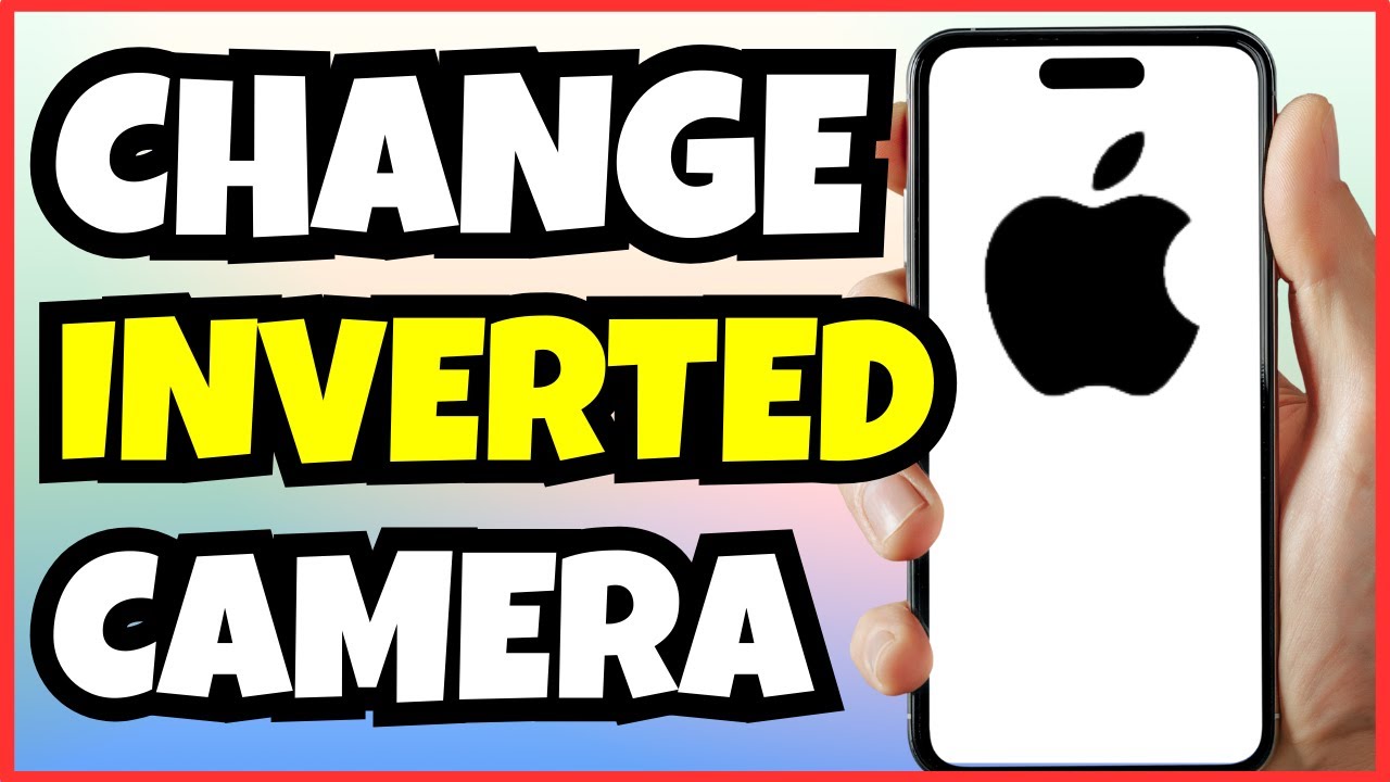 How to Fix Inverted Camera on iPhone &ndash; Full Guide