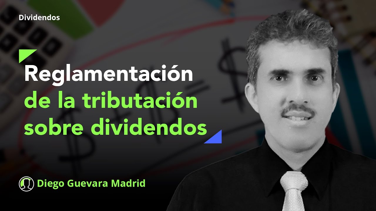 &iexcl;As&iacute; se reglament&oacute; la tributaci&oacute;n sobre dividendos a partir de 2023!