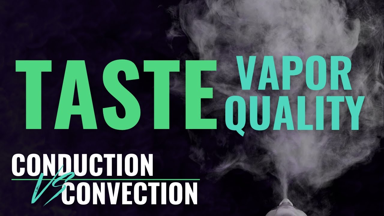 Conduction vs Convection: Vapor Quality // Which vaporizer type tastes better?