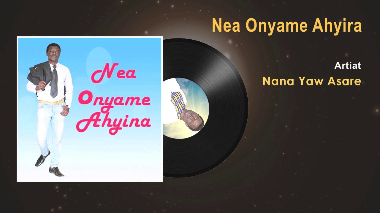 Nana Yaw Asare - Nea Onyame Ahyira Gospel Song (Audio) - Ghana Gospel Songs 2017