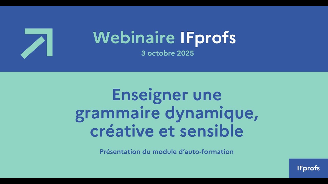 Webinaire IFprofs - Enseigner une grammaire dynamique, créative et sensible