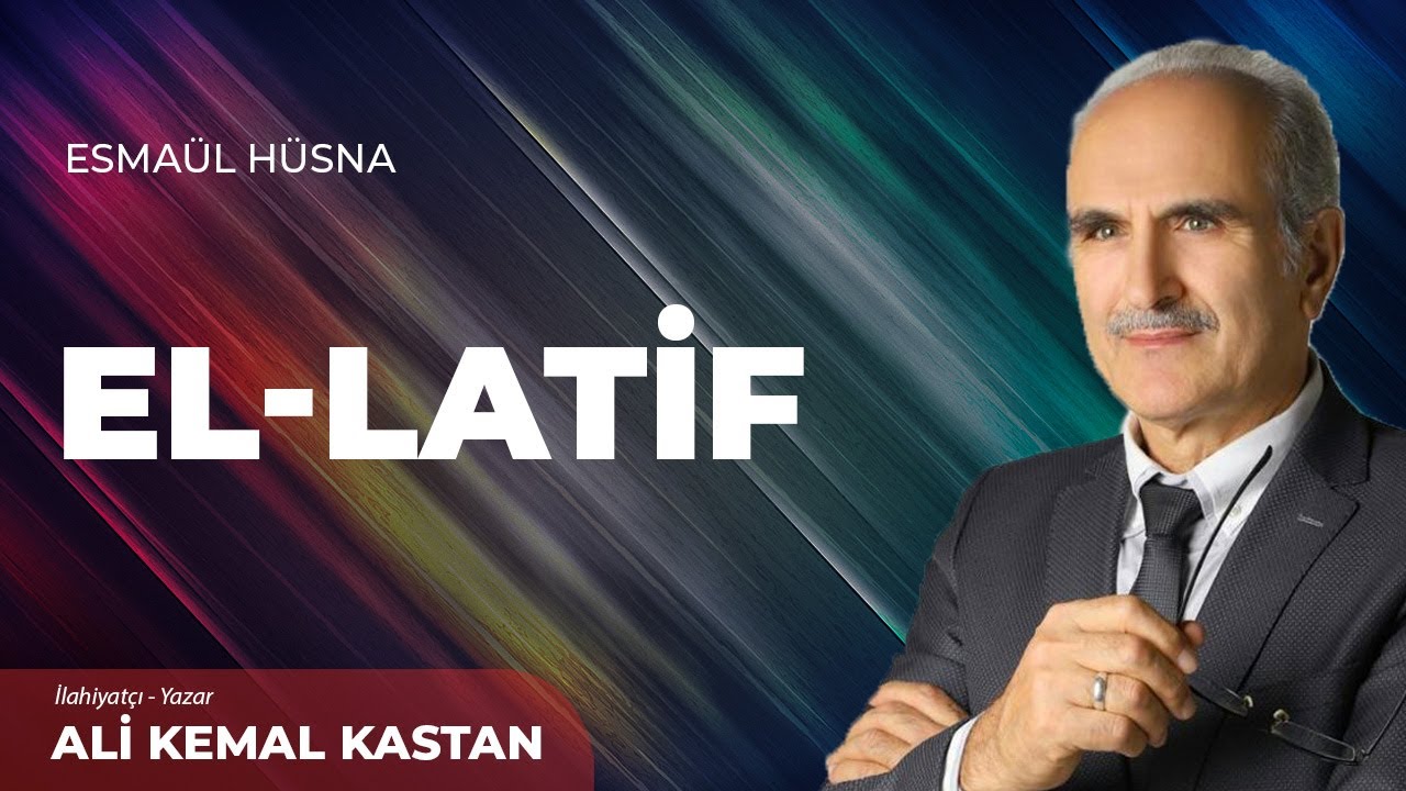 EL LATİF İsmi - Ali Kemal Kastan | Esmaül Hüsna ile Maddi ve Manevi Gelişim - 29