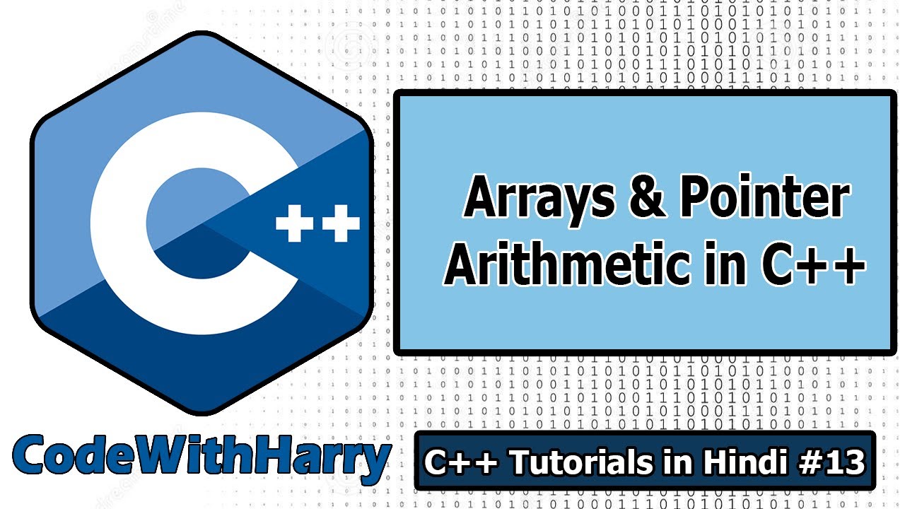 Arrays & Pointers Arithmetic in C++ | C++ Tutorials for Beginners #13