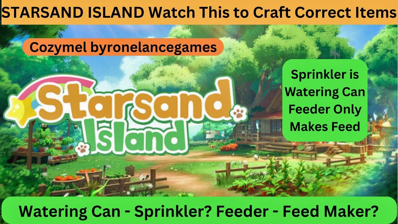 STARSAND ISLAND Watch Before you CRAFT Sprinklers, Feeders, Watering Cans, Troughs! Avoid Mistakes!