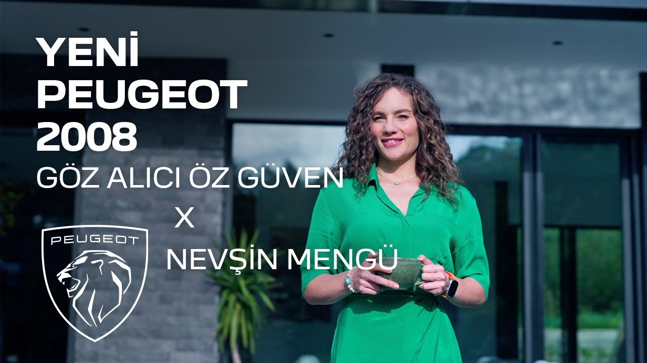 Yeni PEUGEOT 2008 Göz Alıcı Öz Güven x Nevşin Mengü