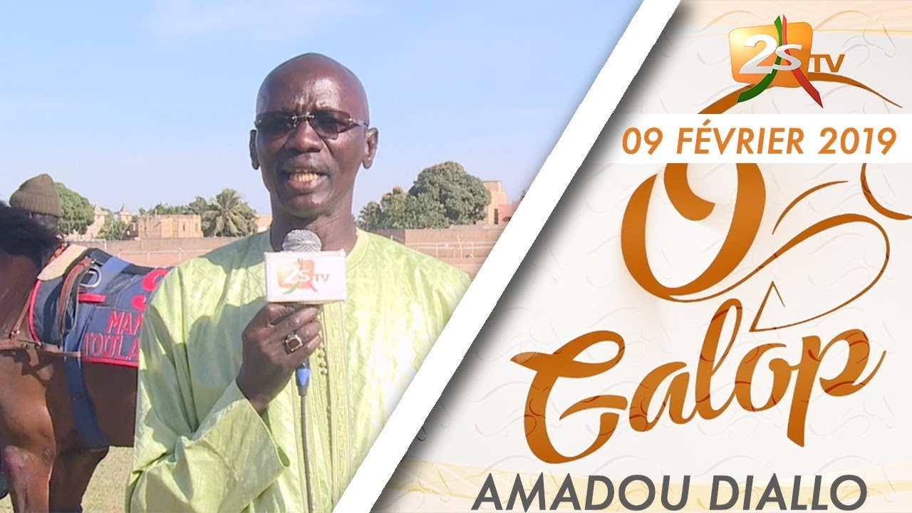 O GALOP DU 09 FÉVRIER 2019 AVEC AMADOU DIALLO