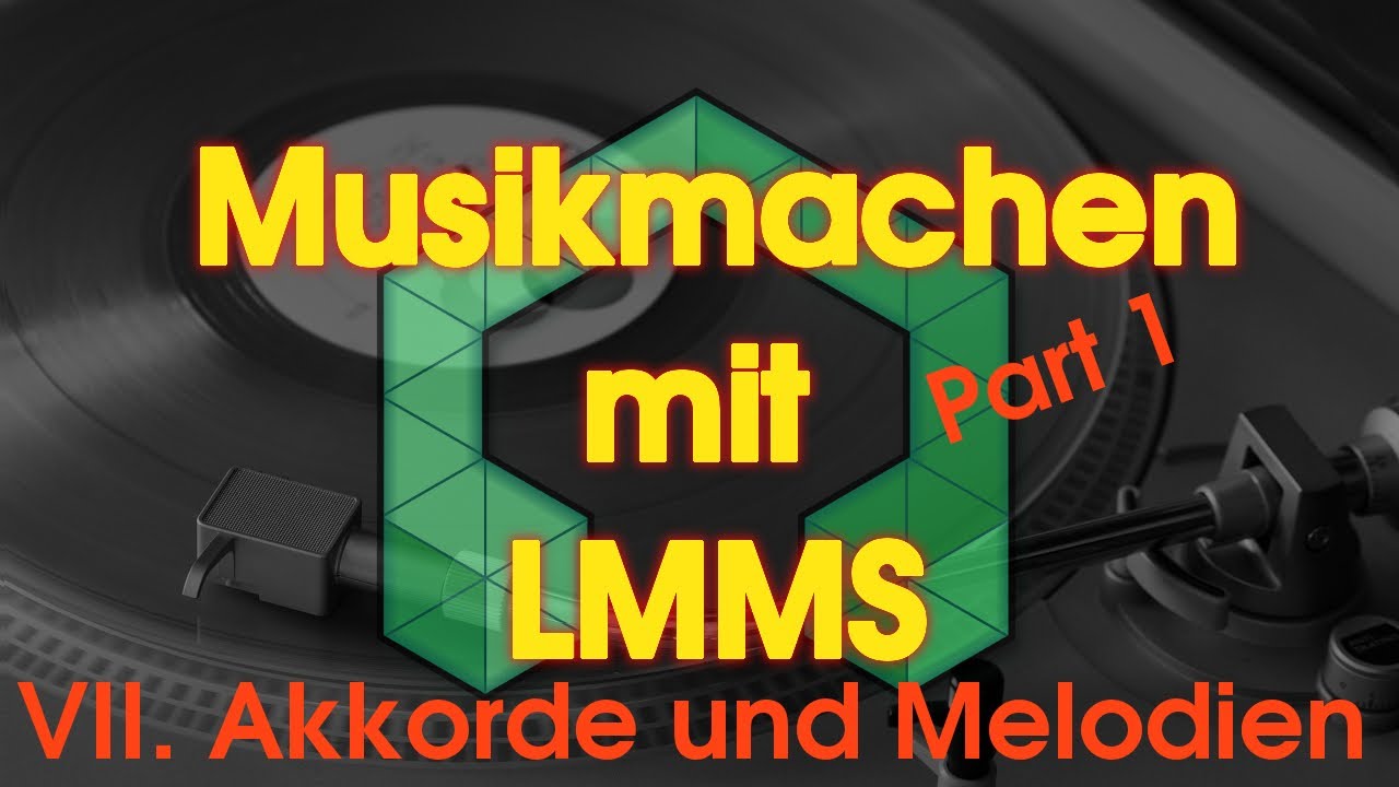Musikmachen mit LMMS - VII. Akkorde und Melodien - Part 1