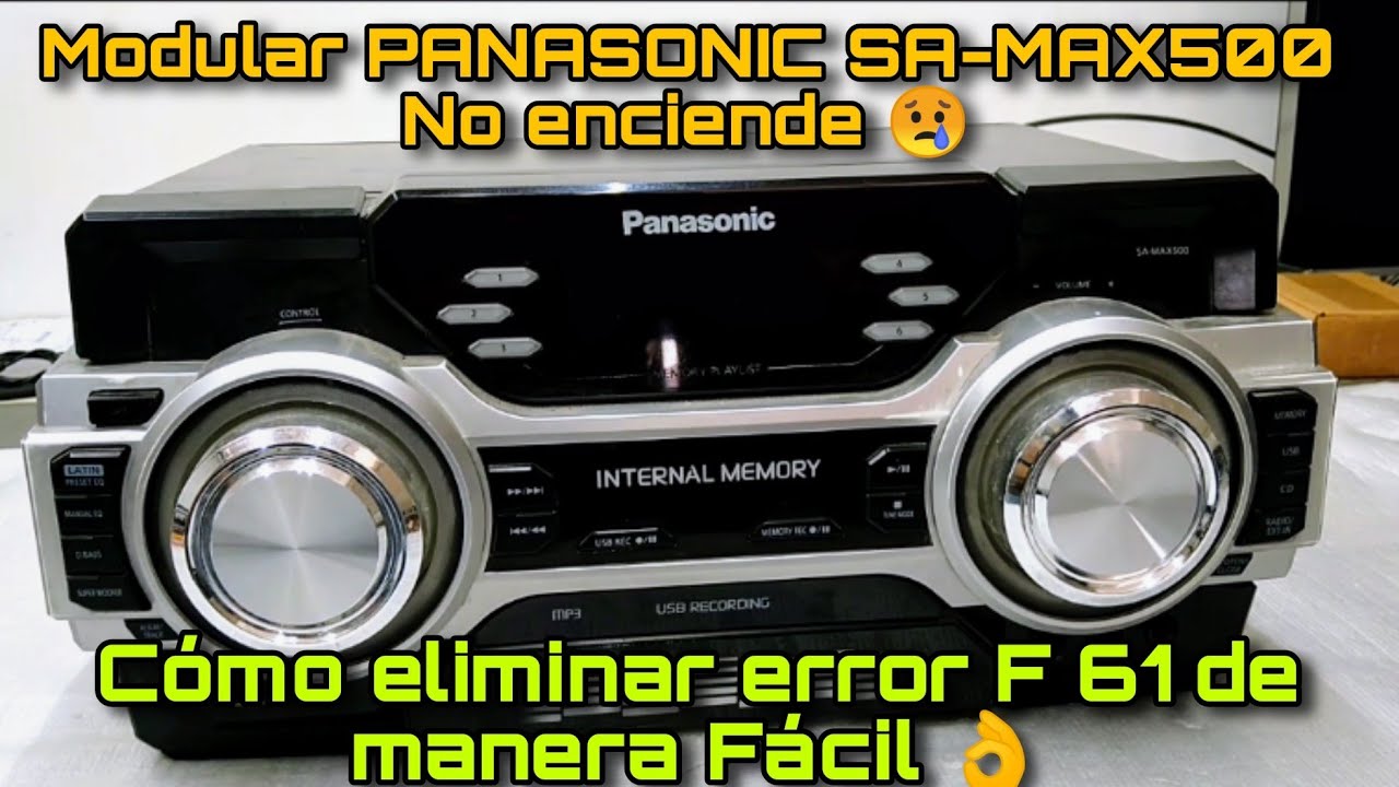¡ Facilito ! así reparamos error F 61 del Modular Panasonic SA-MAX500 que no enciende 😢