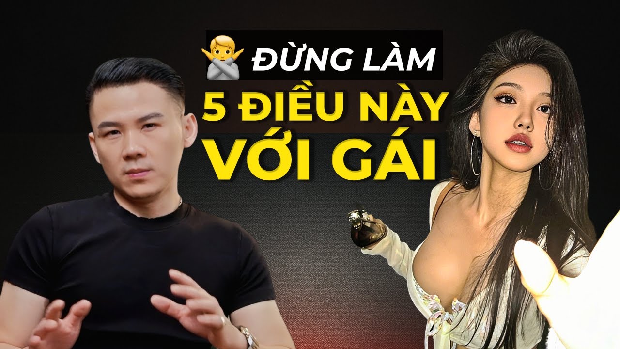 5 Điều Tôi Không Bao Giờ Làm Với Phụ Nữ (VÀ TẠI SAO BẠN CŨNG NÊN TRÁNH!)