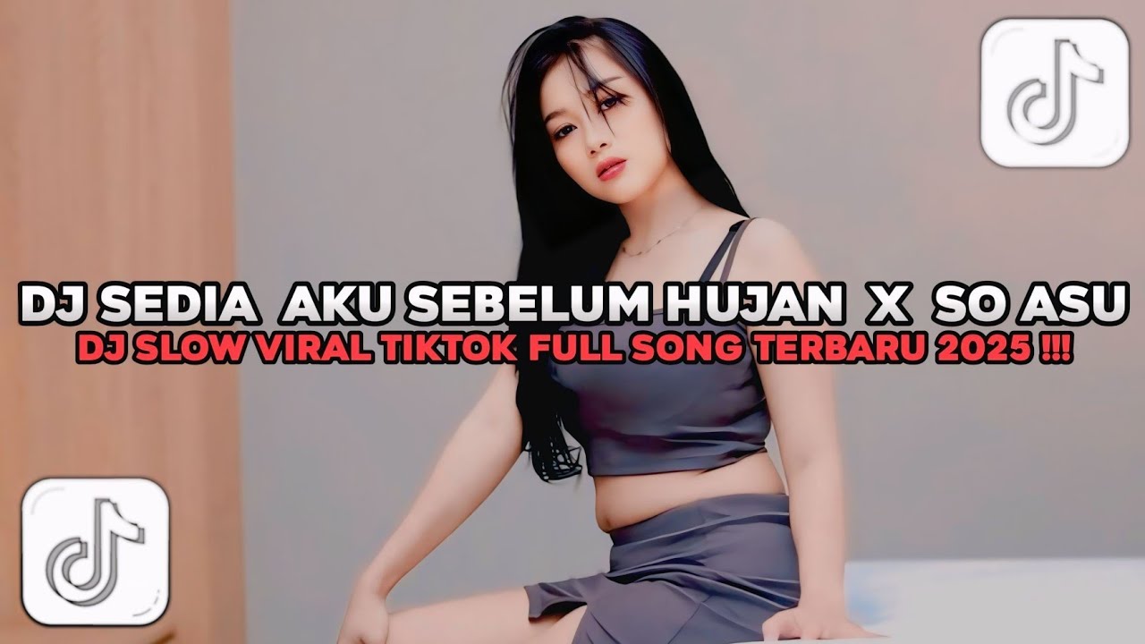 DJ SEDIA AKU SEBELUM HUJAN X SO ASU NAYKILLA SLOW VIRAL TΙΚΤΟΚ FULL SONG MAMAN FVNDY 2025