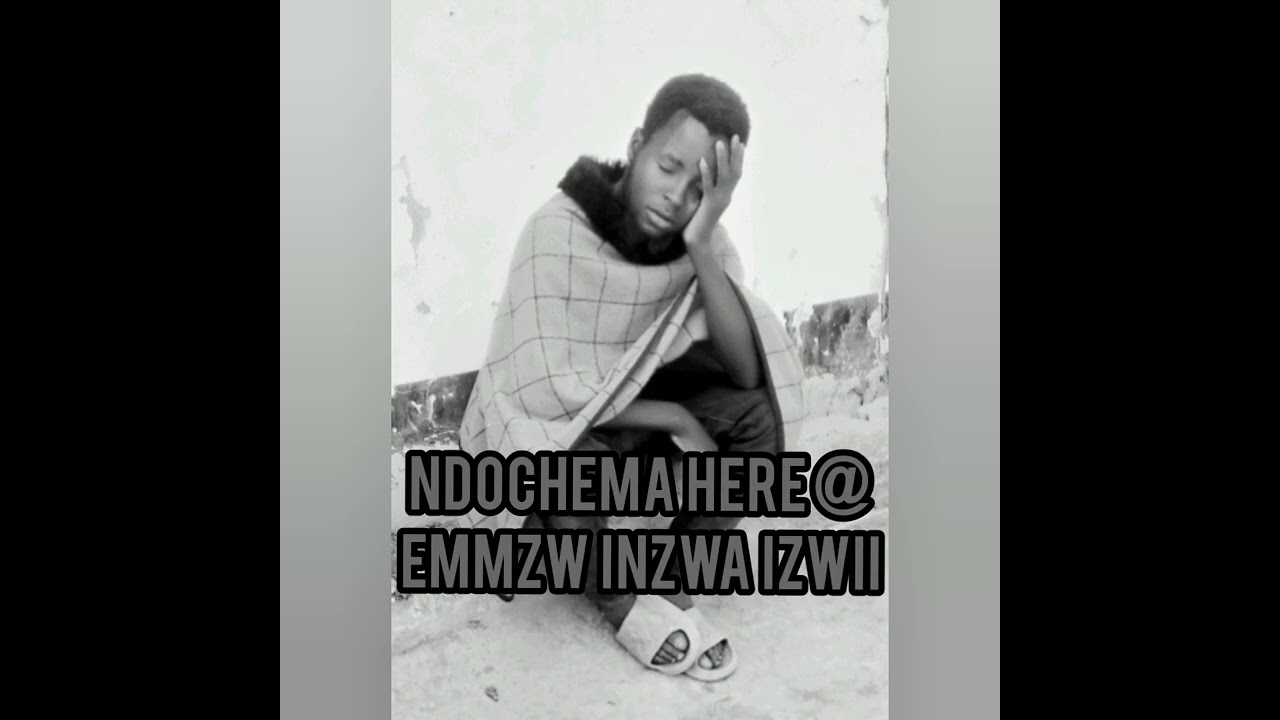 Ndochema here @ EmmZw inzwa izwii 