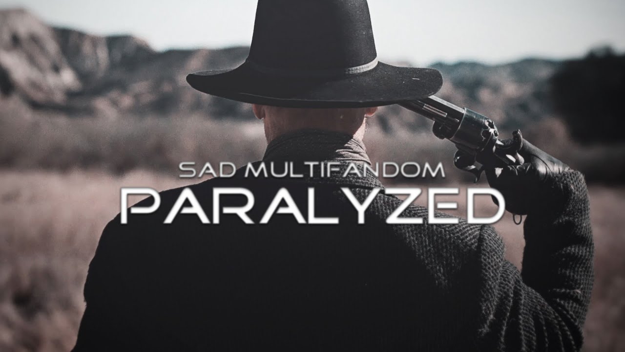 Sad Multifandom ][ Paralyzed (+300 Subs) (+1 Year)