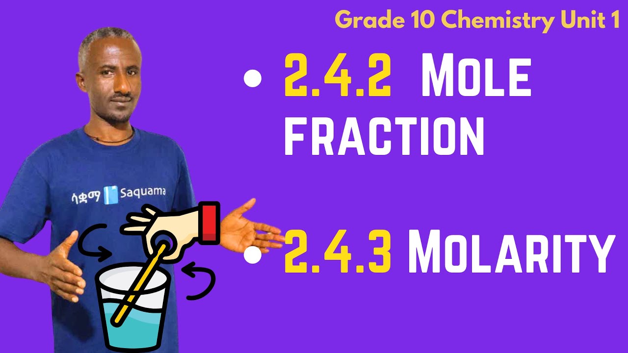 Part 15 Grade 10 Chemistry Unit 2: 2.4.2 Mole Fraction and 2.4.3 Molarity | Saquama | ሳቋማ