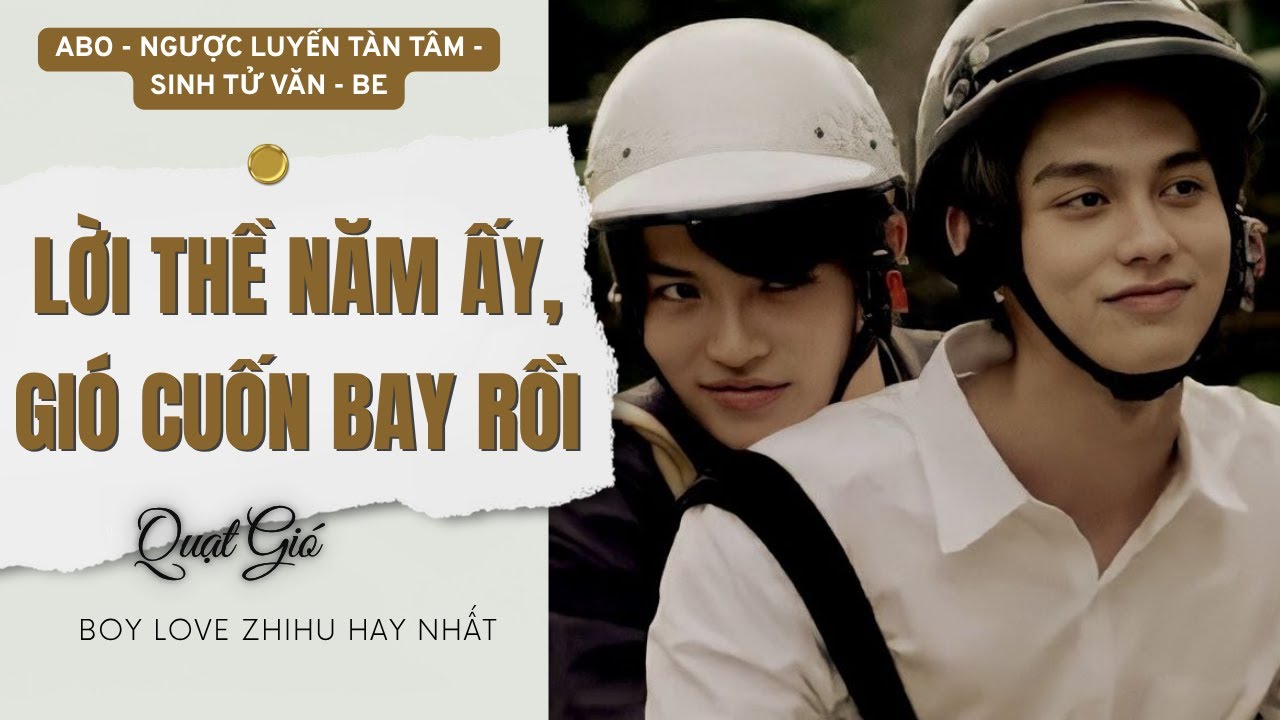 Truyện Boy Love Lời thề năm ấy gió cuốn bay rồi | Audio Đam mỹ ngược | Quạt Gió Audio
