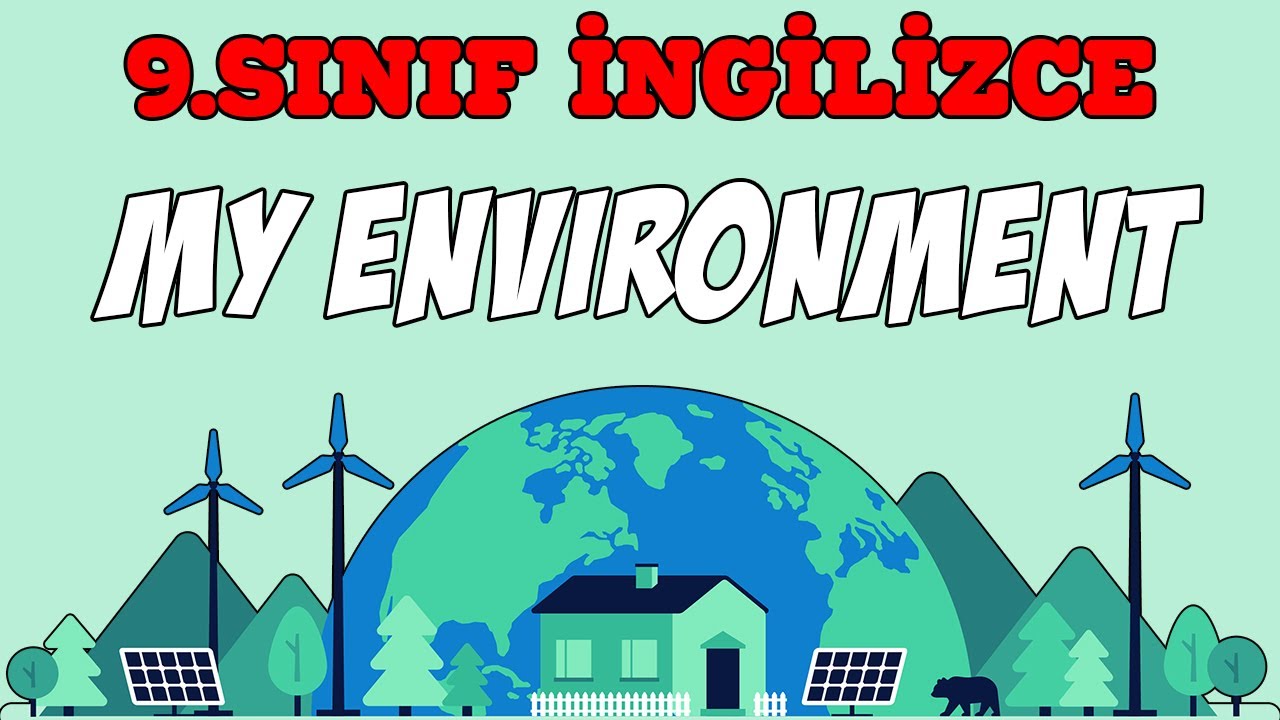 9.SINIF İNGİLİZCE 2.ÜNİTE KONU ANLATIMI | MY ENVIRONMENT