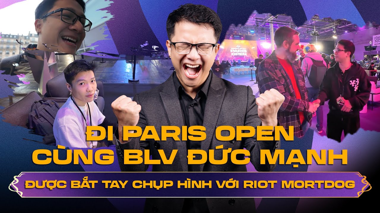 VLOG PARIS OPEN | BLV ĐỨC MẠNH & EM CH&Egrave; ĐƯỢC CHỤP H&Igrave;NH BẮT TAY VỚI MORTDOG | ĐTCL M&Ugrave;A 16