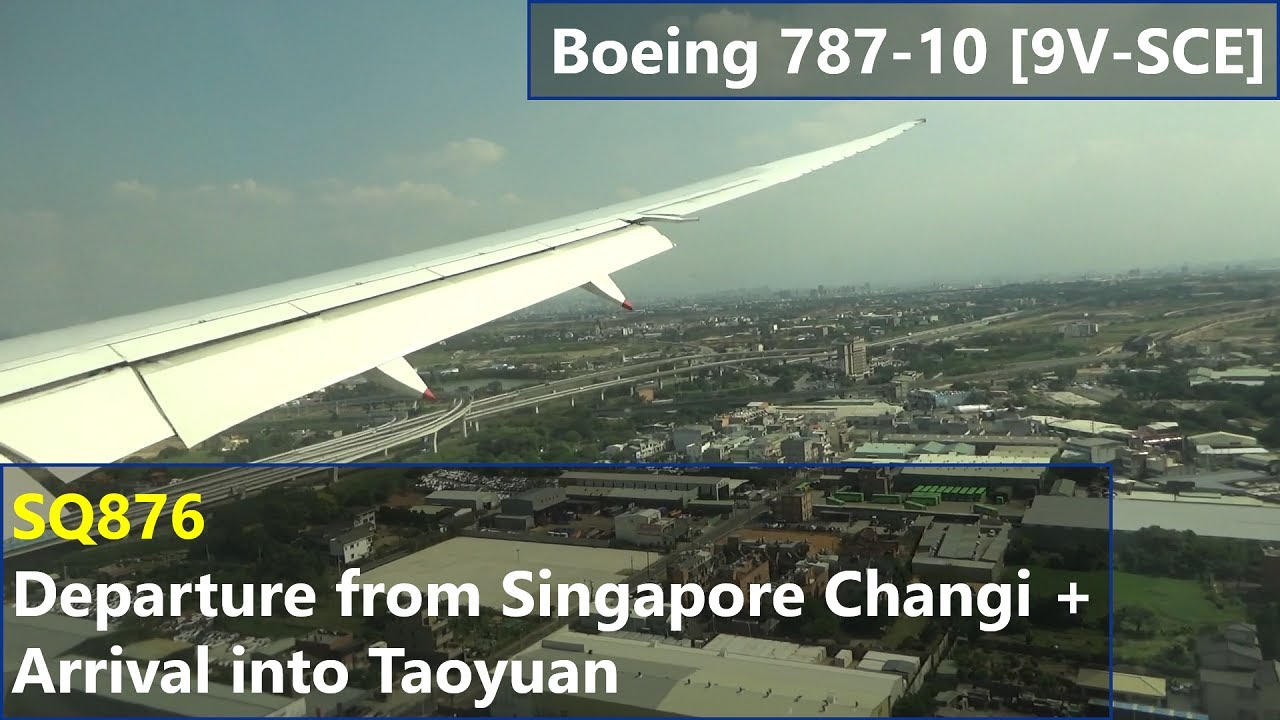 Singapore Airlines Boeing 787-10 [9V-SCE] - Departing Singapore Changi and Arriving Taoyuan