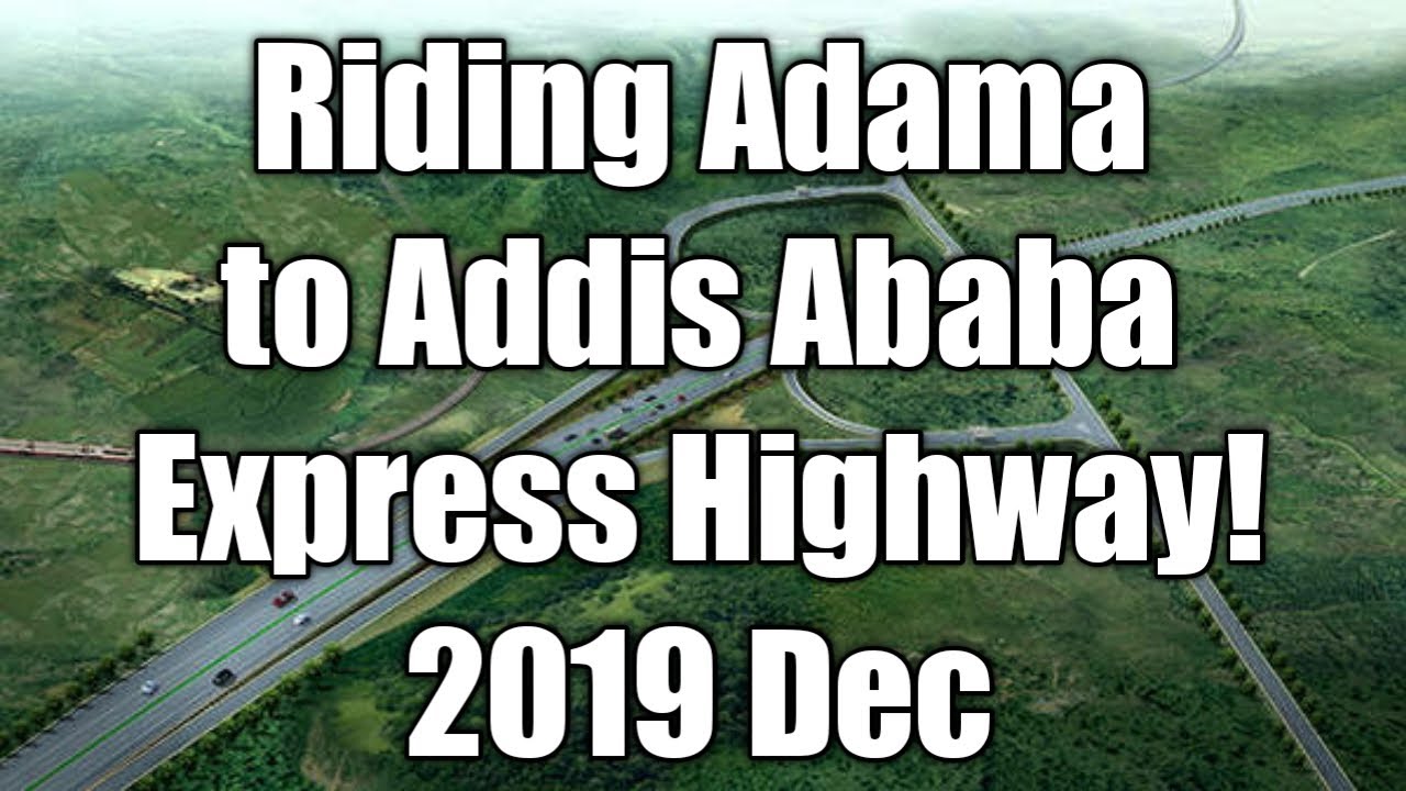 🇪🇹 2019 Dec Riding Adama to Addis(Express Highway)