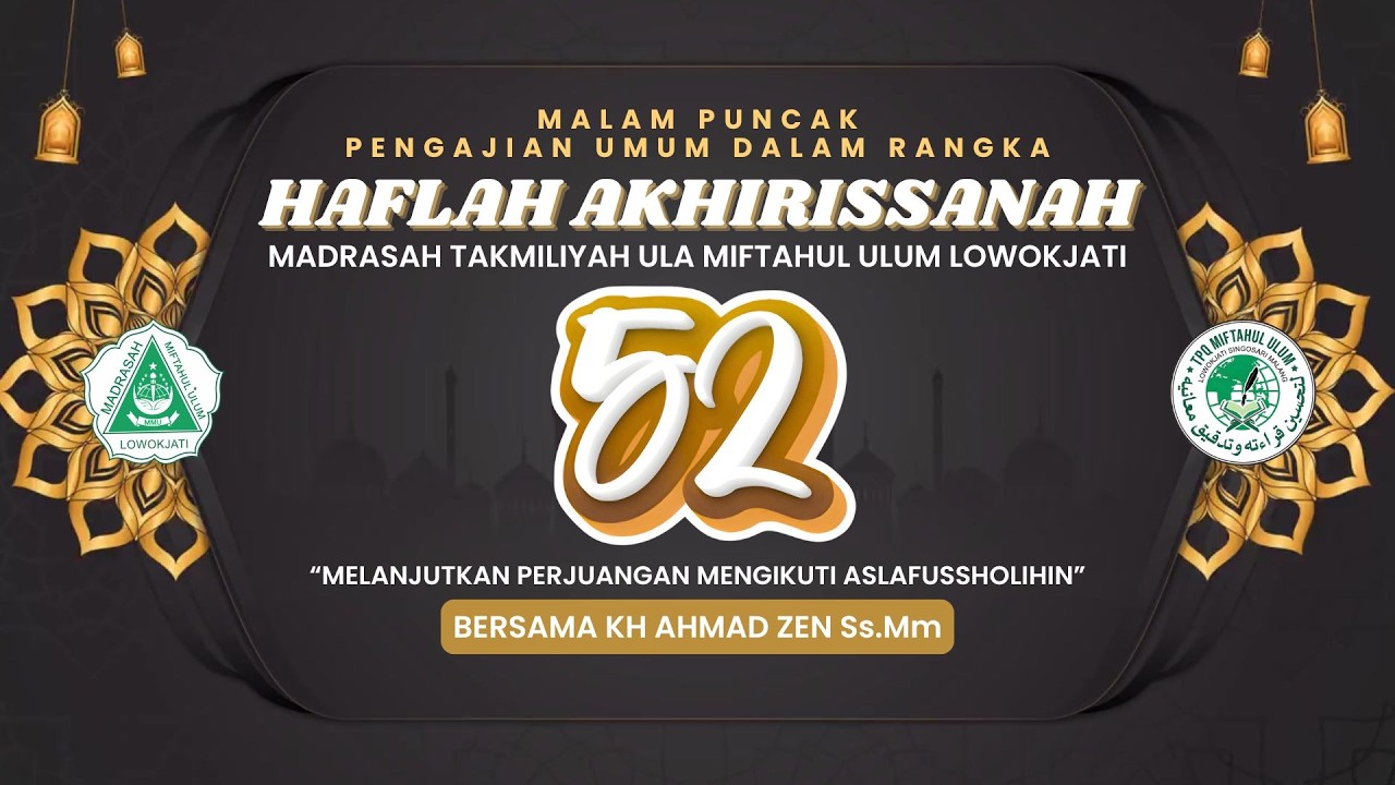 MALAM PUNCAK PENGAJIAN UMUM HAFLAH AKHIRISSANAH MADRASAH TAKMILIYAH ULA MIFTAHUL ULUM LOWOKJATI