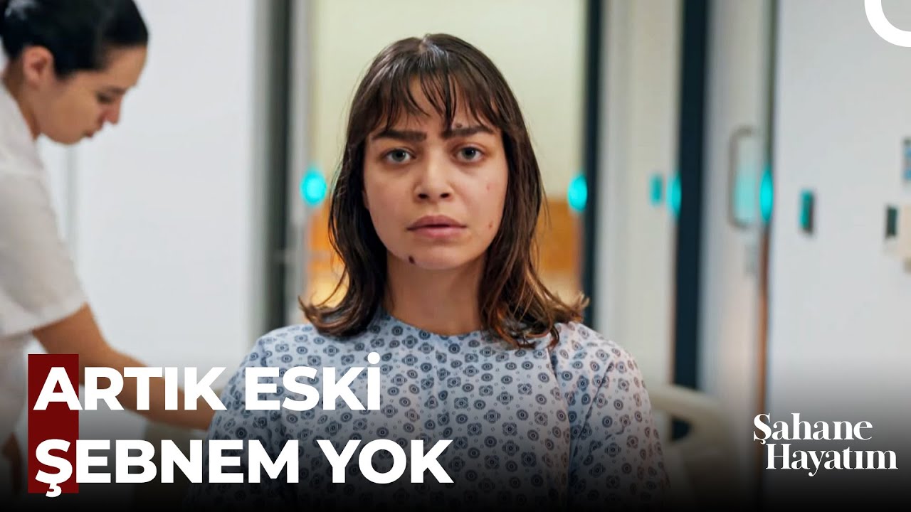 Şebnem Ameliyat ile Yüzünü Değiştirdi - Şahane Hayatım