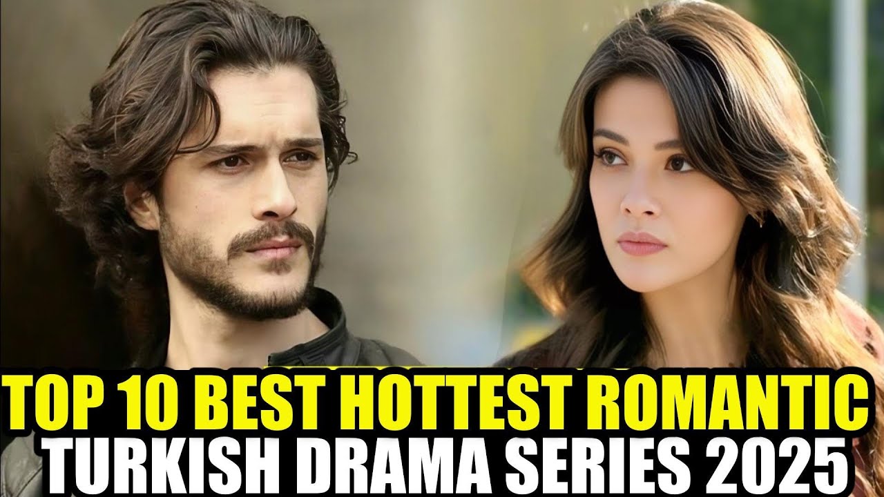 Top 10 Hottest Romantic Turkish Series - Best Turkish Dramas With English Subtitles