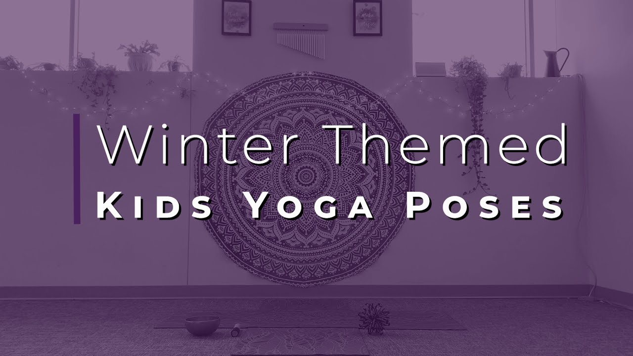 Winter Themed Yoga Poses for Kids