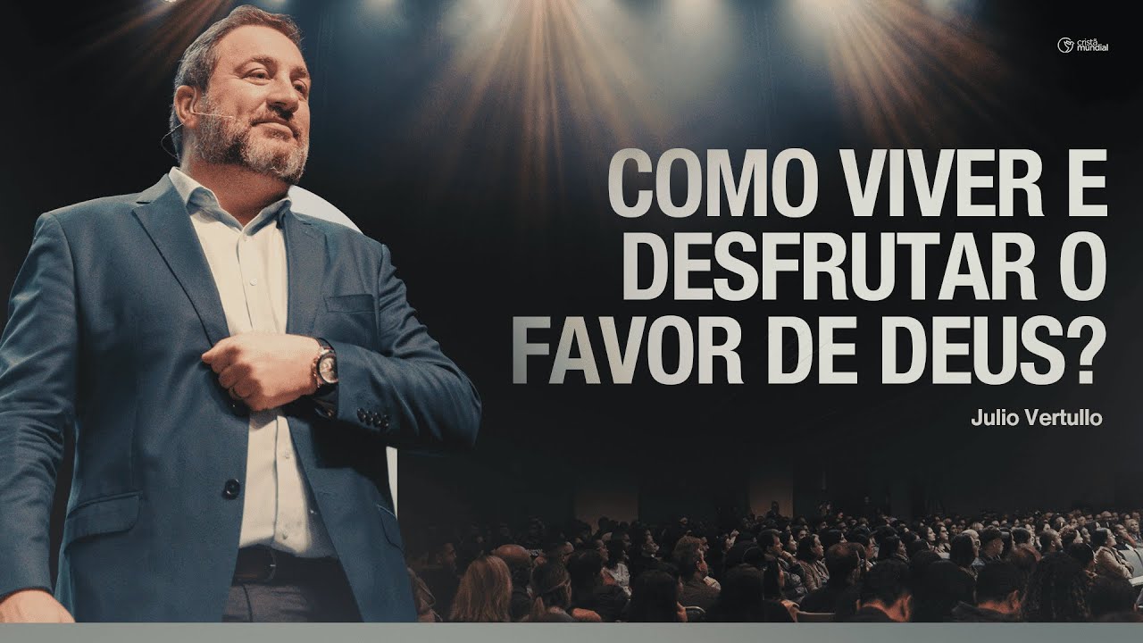 Como viver e desfrutar o favor de Deus? | Bp. Julio Vertullo - Igreja Crist&atilde; Mundial