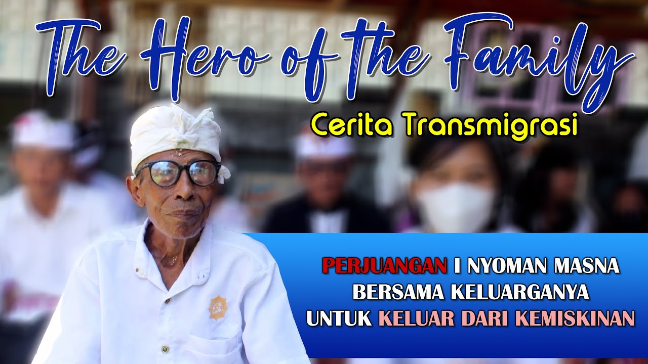 The Hero of the Family | Cerita Transmigrasi Bali-SulTeng