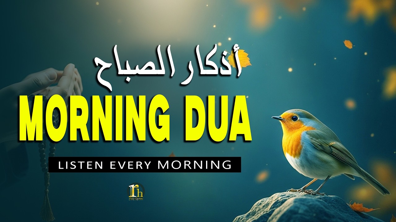 MORNING AZKAR & DUA - أذكار الصباح - Listen For Peace, Protection And Blessings In Sustenance