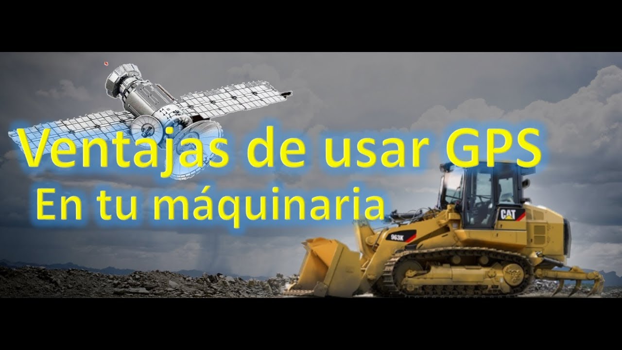 Ventajas de instalar GPS en tu maquinaria pesada.
