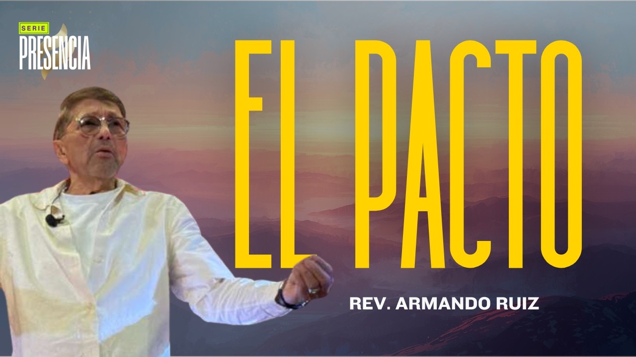 EL PACTO | REV. ARMANDO RUIZ