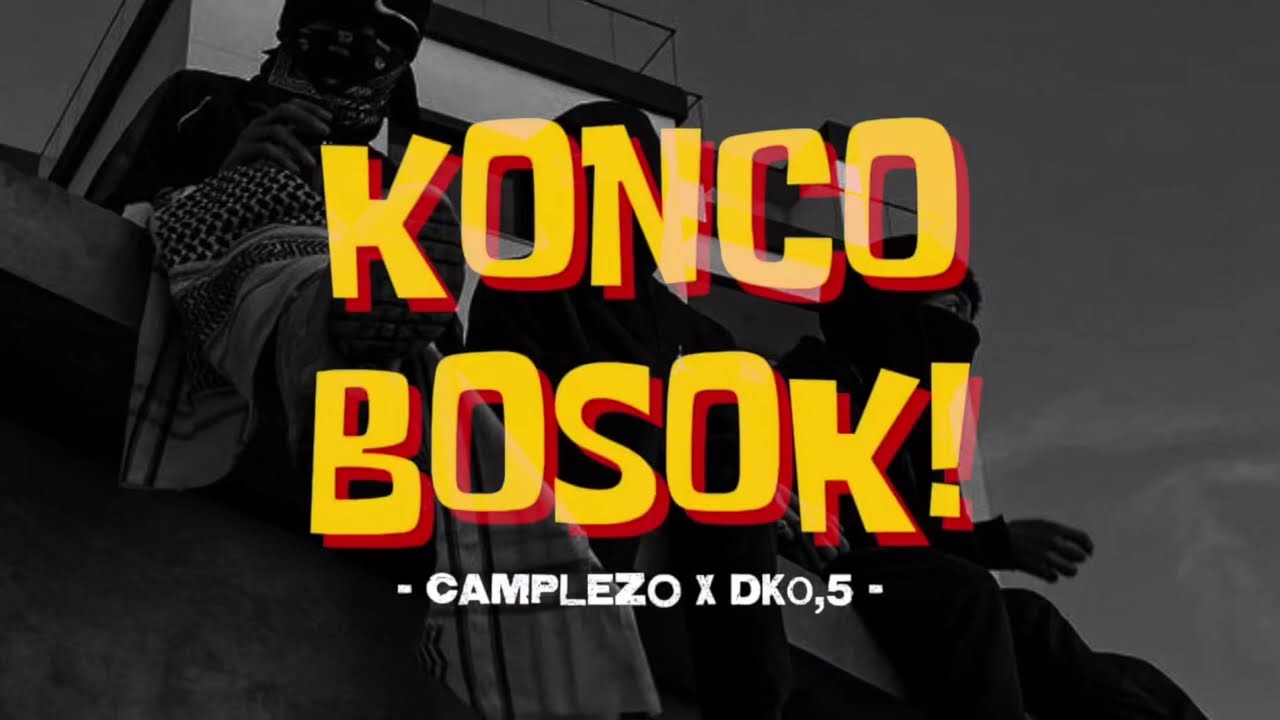 CAMPLEZO13 - KONCO BOSOK  ft DK0,5 (Official Lyric Vidio