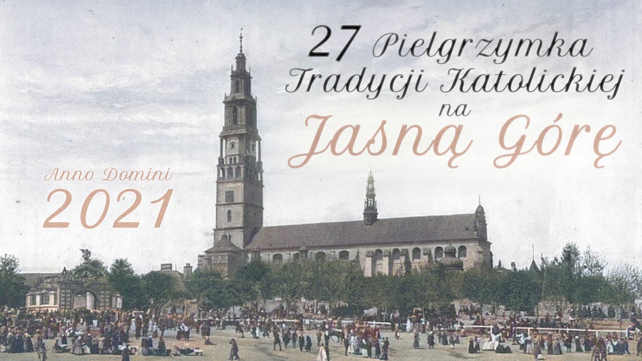 27 Pielgrzymka Tradycji Katolickiej na Jasną Górę 2021