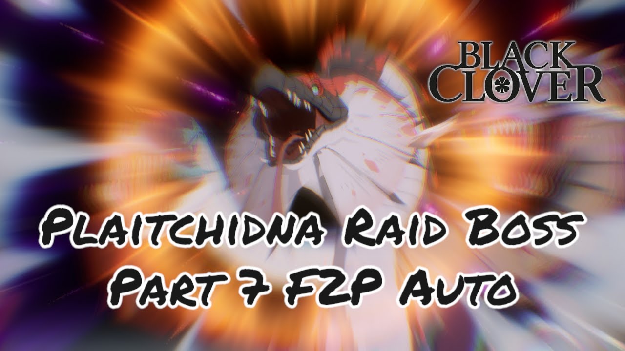 Plaitchidna Raid Boss Part 7 F2P Auto - Black Clover Mobile