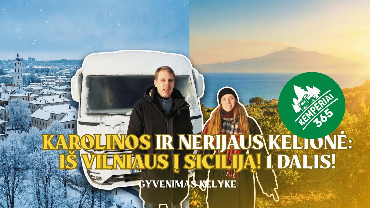 IŠ ŽIEMIŠKO VILNIAUS Į SICILIJĄ KEMPERIU! 🚐 Karolina sukėlė GAISRĄ?! (1 dalis)
