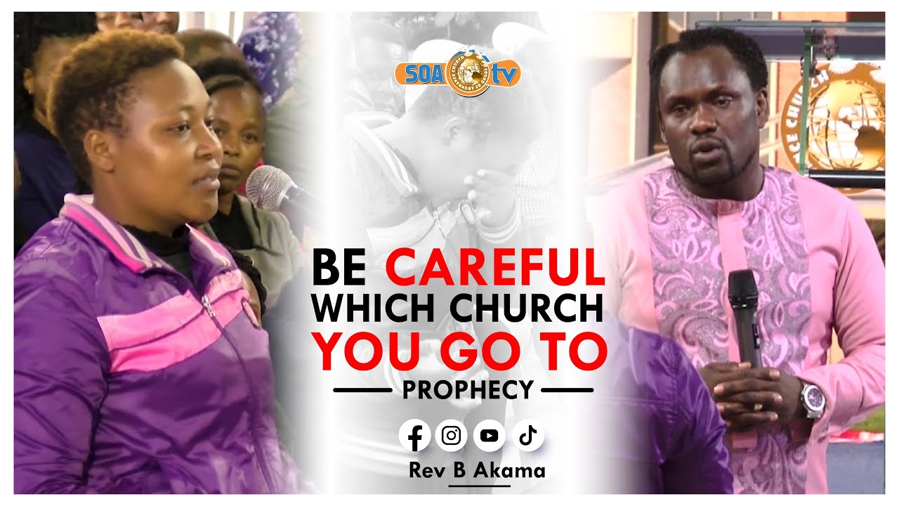 BE CAREFUL WHICH CHURCH YOU GO TO | PROPHECY | REV B AKAMA