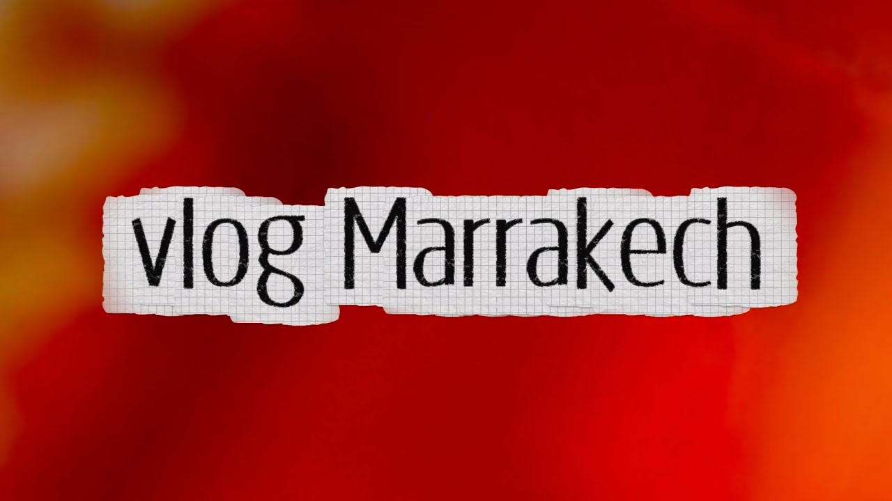 Vlog Marrakech - Nov. 25 