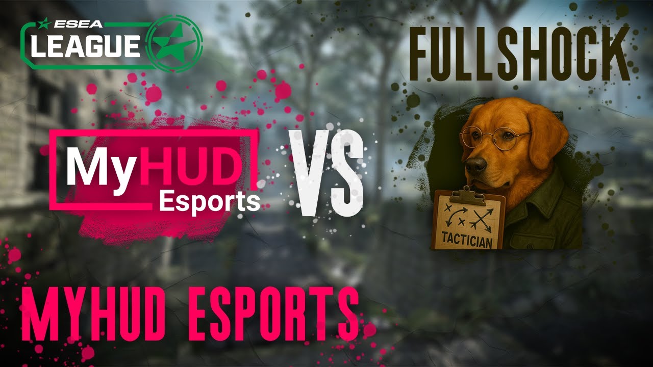 🎙️ Cast ESEA MAIN - MyHUD ESPORTS VS FULLSHOCK - [VOD] 22.01.26