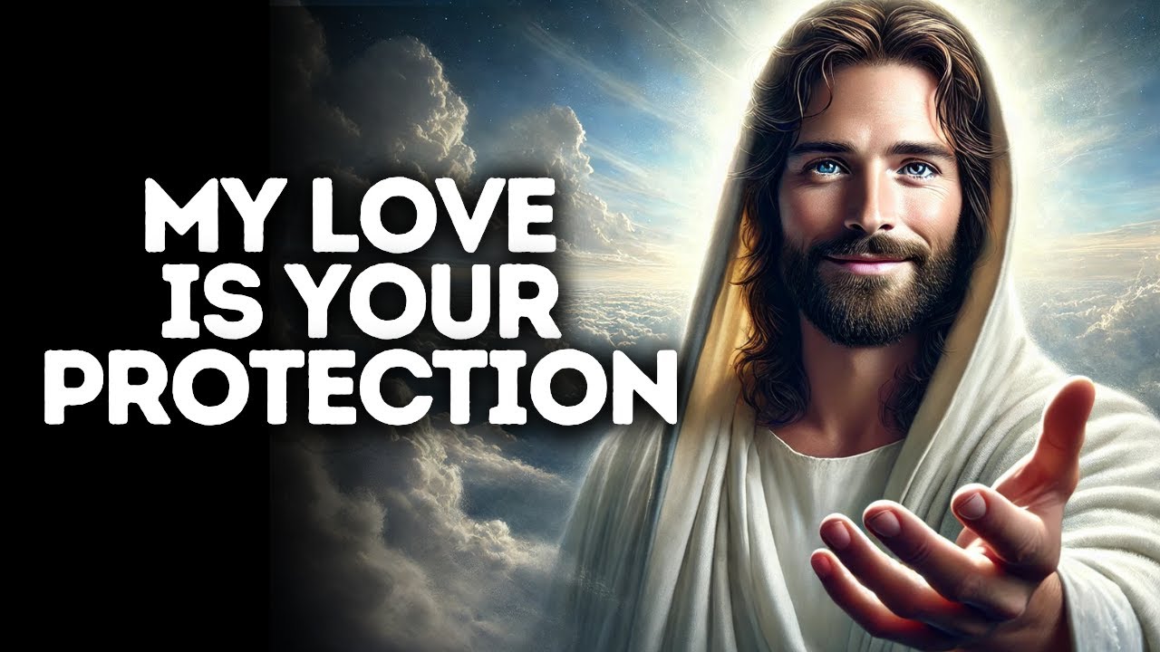 My Love Is Your Protection | God Says | God Message Today | Gods Message Now | God Message