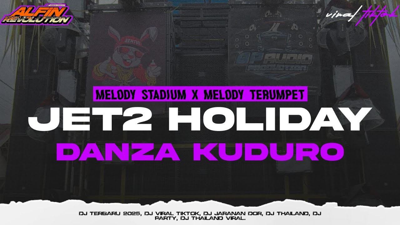 DJ JET 2 HOLIDAY X DANZA KUDURO X STADIUM X TERUMPET ENAK • PARTY STYLE JARANAN DOR|ALFIN REVOLUTION